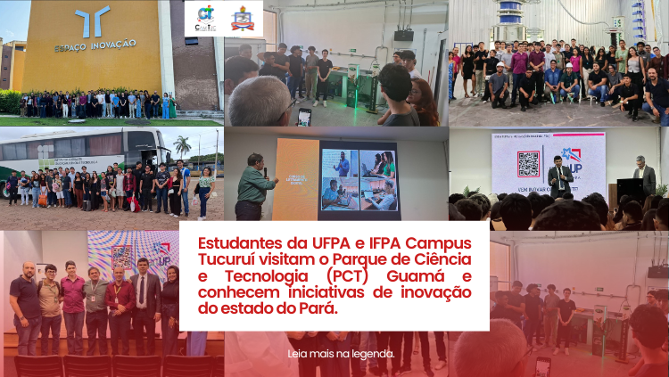 Estudantes da UFPA e IFPA Campus Tucuruí visitam o Parque de Ciência e Tecnologia (PCT) Guamá e conhecem iniciativas de inovação do estado do Pará.