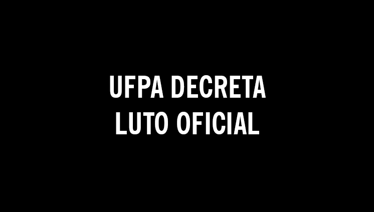 UFPA decreta Luto Oficial