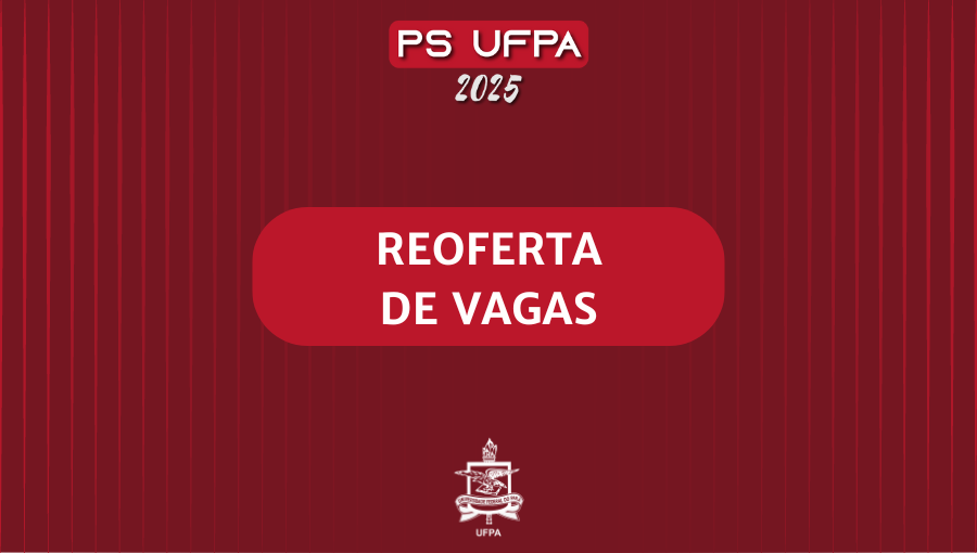 UFPA inicia prazo para adesão à 2ª reoferta de vagas do PS 2025