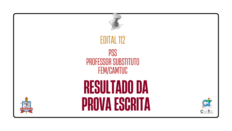 Divulgação do resultado da prova escrita - PSS Professor Substituto - FEM/CAMTUC
