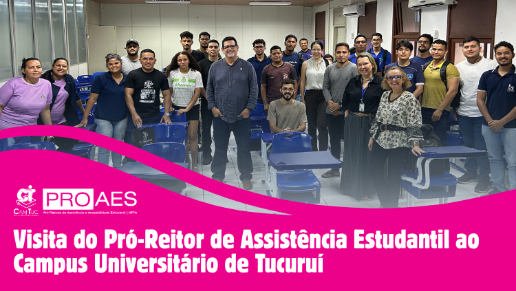 Fortalecendo a Permanência Estudantil: Visita do Pró-Reitor de Assistência Estudantil ao Campus Universitário da UFPA em Tucuruí marca diálogo histórico com a comunidade acadêmica