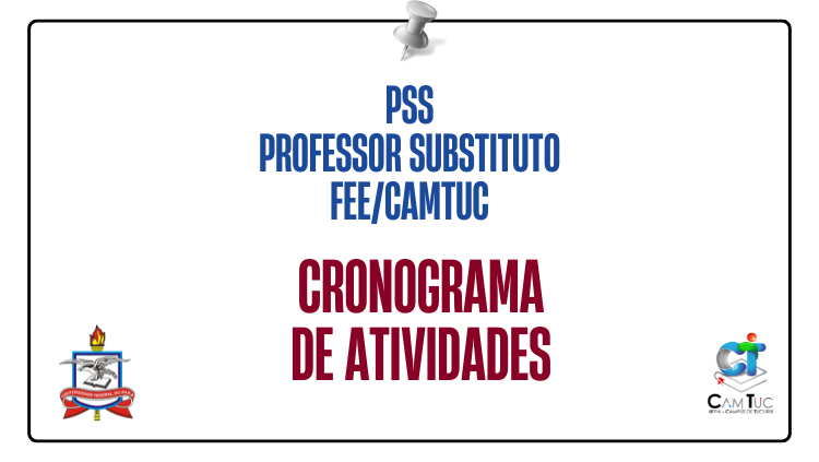 Divulgação do cronograma de atividades - PSS Professor Substituto - FEE/CAMTUC